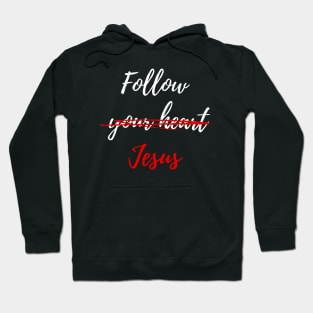 Follow Jesus Not Your Heart Black Hoodie